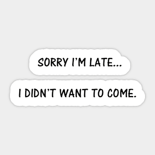 Sorry I'm Late Sticker